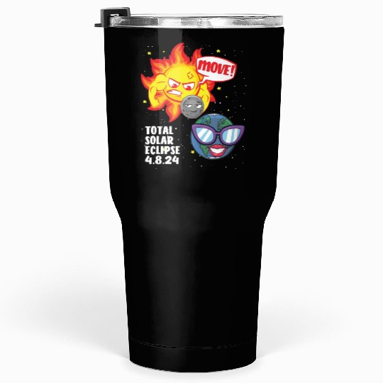 Total Solar Eclipse Move! 4.08.24 Funny Eclipse Tumblers 30 Oz