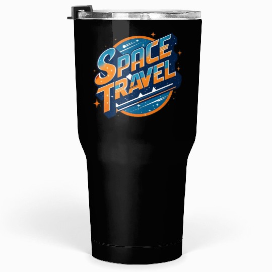space travel typography text with stars Tumblers 30 Oz