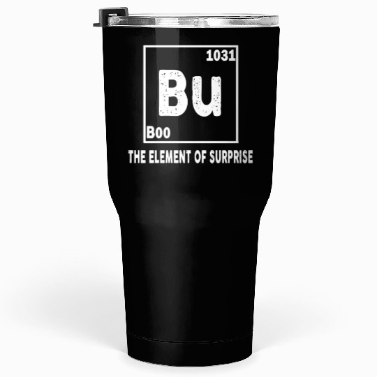 Funny Bu Element of Surprise Tumblers 30 Oz