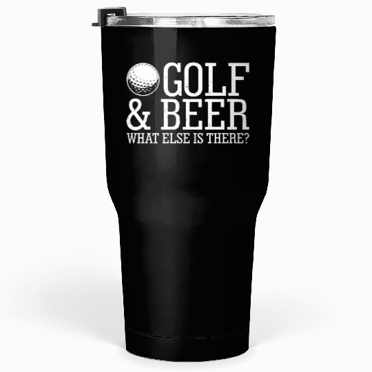 Golf Beer What Else Is There Tumblers 30 Oz