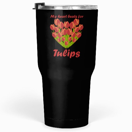 Tulips Flowers Heart Garden Tulip Tumblers 30 Oz