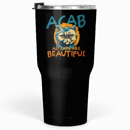ACAB All Cats Are Beautiful Tumblers 30 Oz
