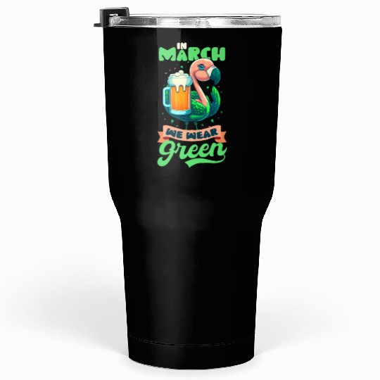 Irish Flamingo St Patricks In March We Wear Green Tumblers 30 Oz