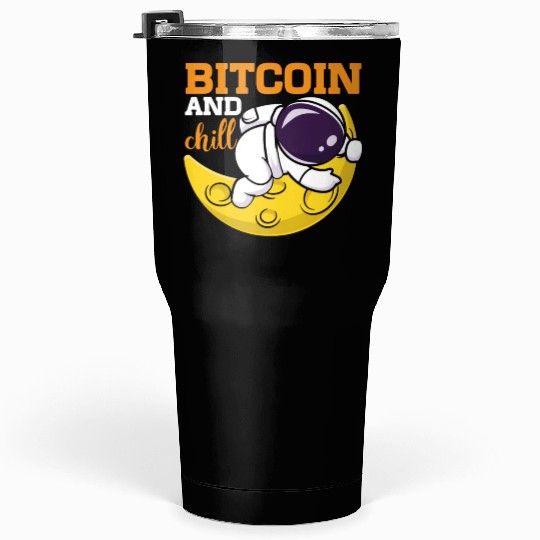 Bitcoin and Chill Tumblers 30 Oz