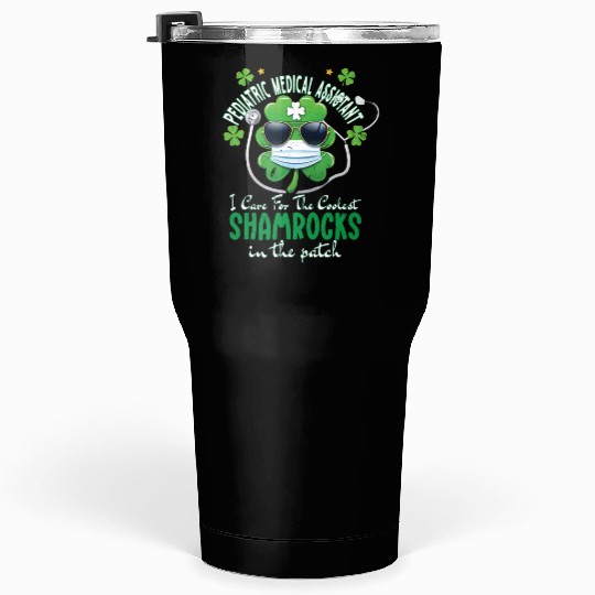 Pediatric Medical Assistant Coolest Shamrocks Tumblers 30 Oz