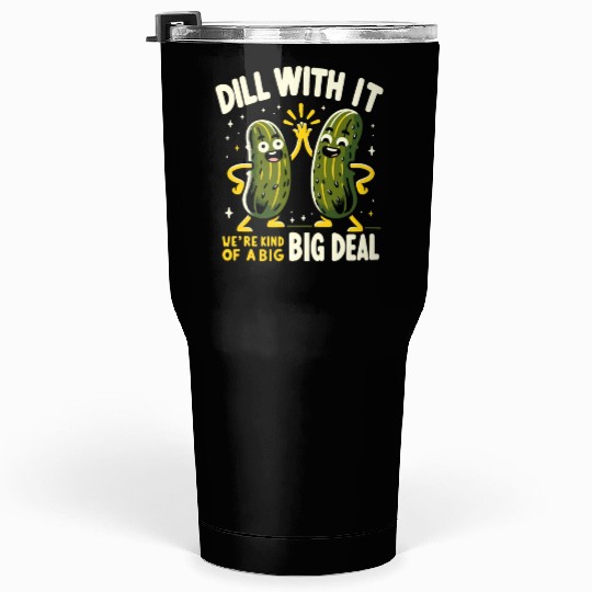 Pickle Lover Funny Pickle Dill pickle Pickled Tumblers 30 Oz