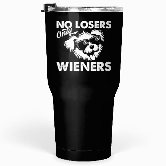 No Losers Only Wieners Dog Tumblers 30 Oz