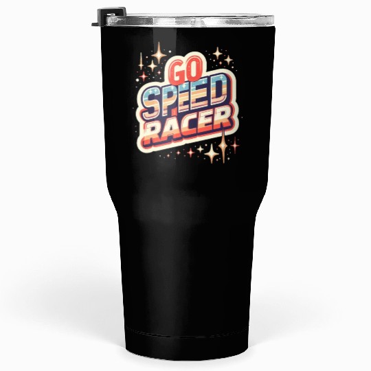 Go speed racer Tumblers 30 Oz