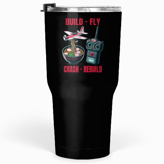 Funny Build Fly Crash Rebuild, Rc Planes And Ramen Tumblers 30 Oz
