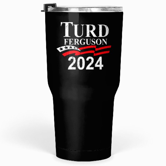 TURD FERGUSON for President 2024 retro Tumblers 30 Oz