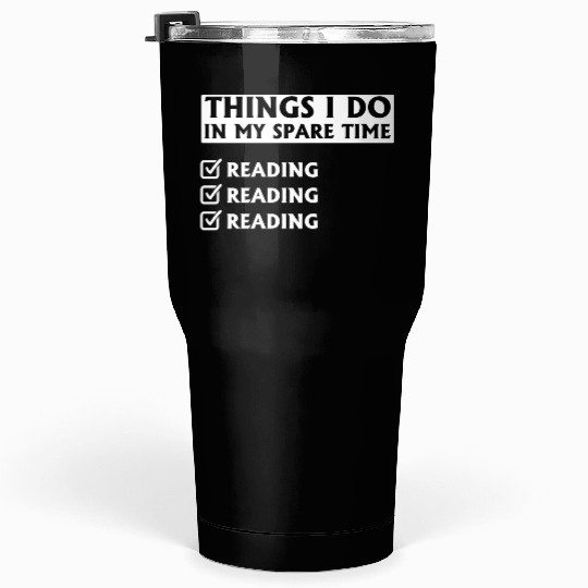 Things i do in my spare time Reading Tumblers 30 Oz