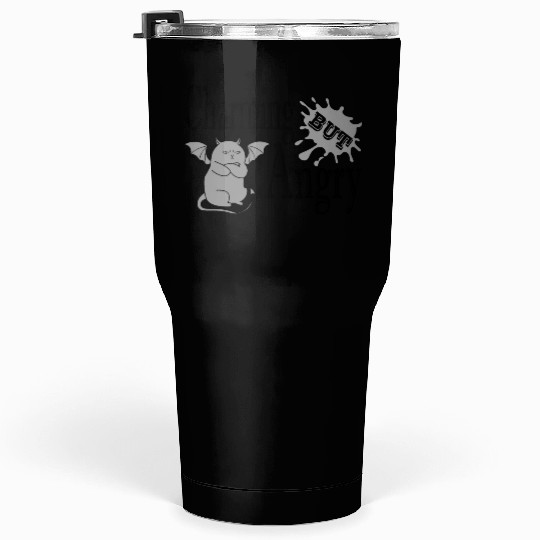 Charming but angry little devil cat funny quote Tumblers 30 Oz