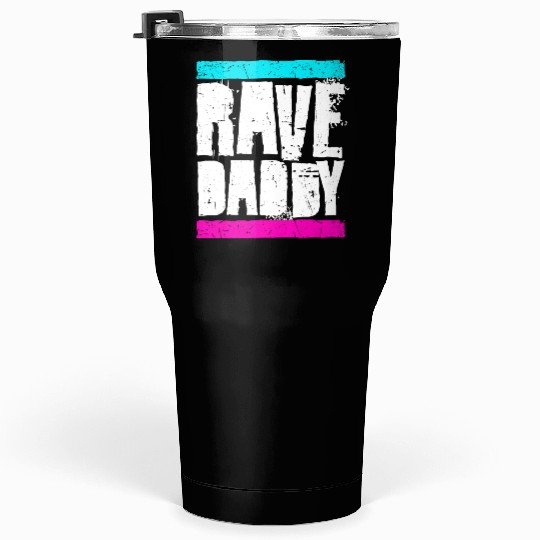 Rave Daddy EDM Techno Music Raver Party Festival Tumblers 30 Oz