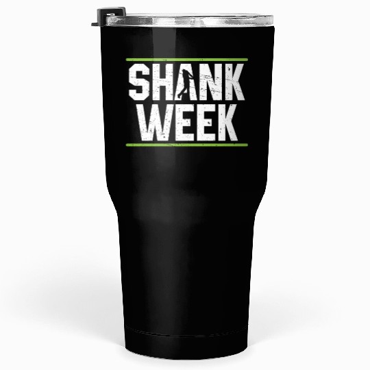 Hilarious Shank Week Golf Tumblers 30 Oz