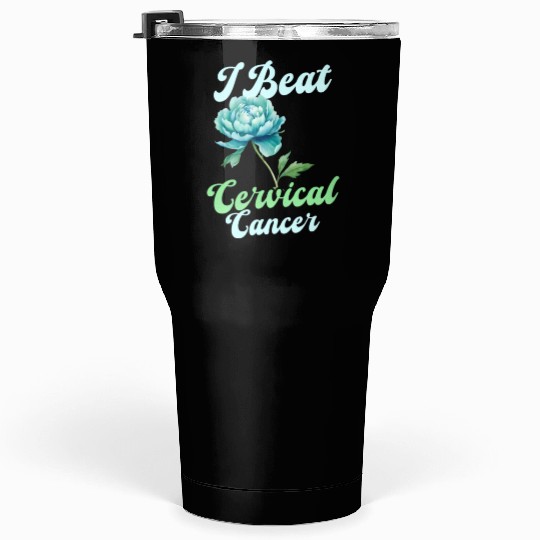 Cervical Cancer Awareness I Beat Cervical Cancer Tumblers 30 Oz