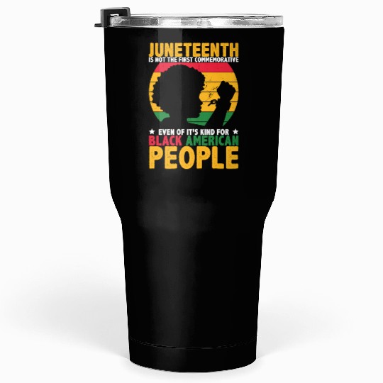 Juneteenth is not the first commemorative BHM Tumblers 30 Oz