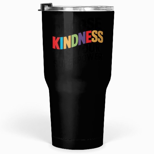 Choose Kindness as Your Superpower | Digital Print Tumblers 30 Oz