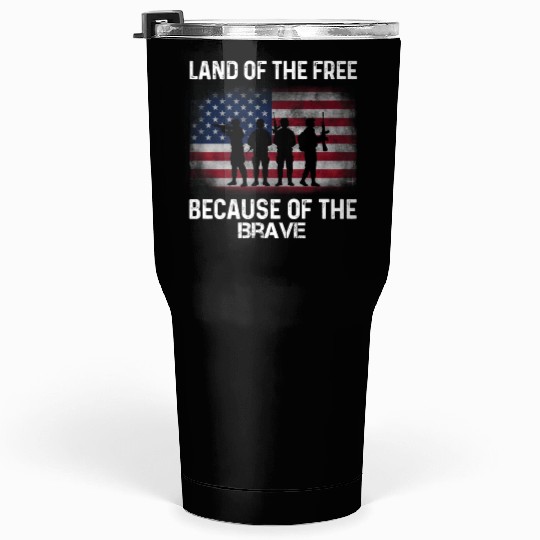 Land of the free because of the brave Tumblers 30 Oz