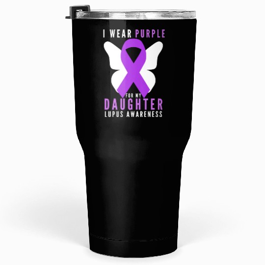 I wear purple for my daughter lupus awareness Tumblers 30 Oz