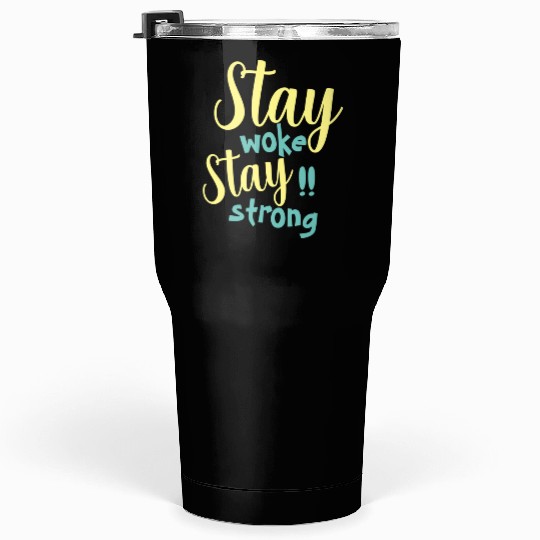 Stay woke and stay strong black fet Tumblers 30 Oz