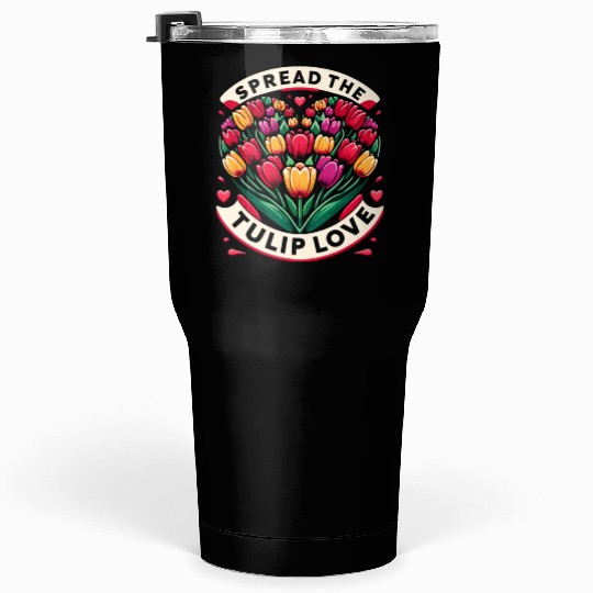 Tulips Tulip Flower Yes I Talk To Tulips Tumblers 30 Oz