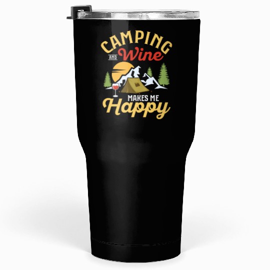 Camping and wine makes me happy Outdoor Camper Tumblers 30 Oz