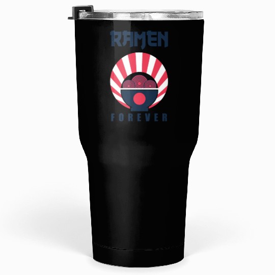 ramen forever for ramen lovers community Tumblers 30 Oz
