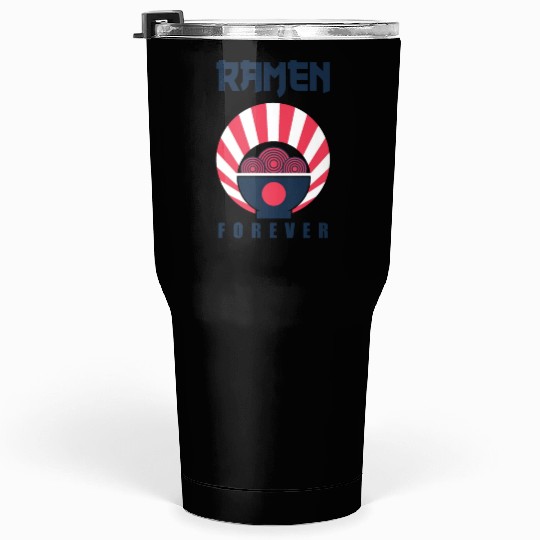 ramen forever for ramen lovers community Tumblers 30 Oz