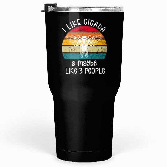 I Like Cicada & Maybe Like 3 People, Retro Sunset Tumblers 30 Oz