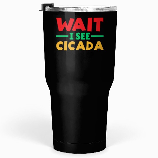 Wait I See Cicada, Colorful Cicada Spring Summer Tumblers 30 Oz