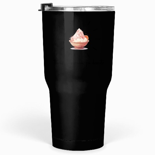 there s always room for desserts-sakura shaved ice Tumblers 30 Oz