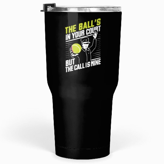 Tennis Umpire Ref Sports Game Official Referee Tumblers 30 Oz