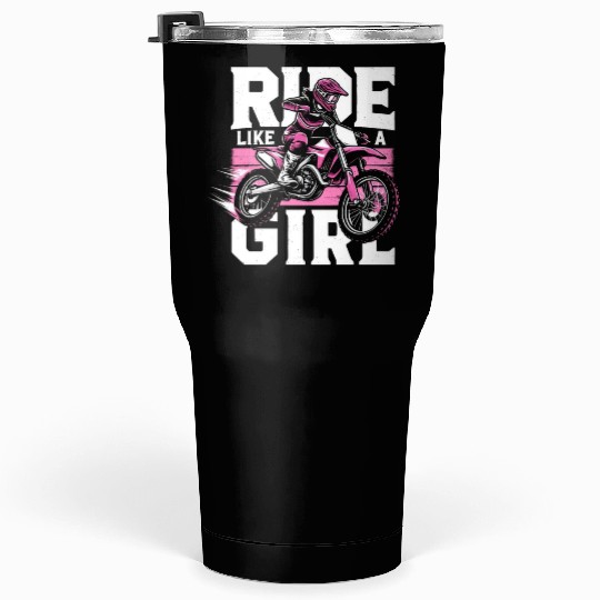 Ride Like A Girl Dirt Bike Motocross Motorcycle Tumblers 30 Oz