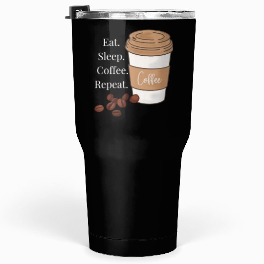 eat sleep coffee repeat Tumblers 30 Oz