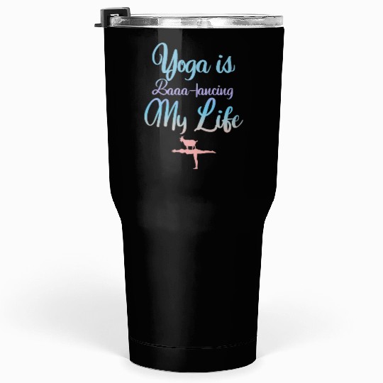 Goat Yoga Balancing My Life Tumblers 30 Oz