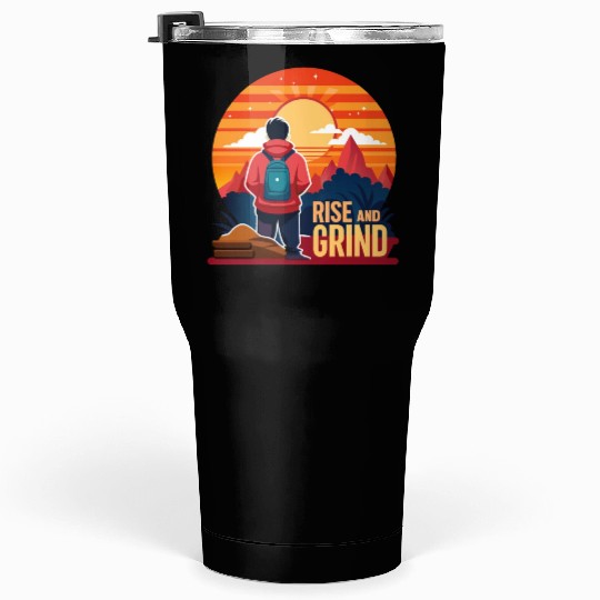 Rise and Grind - Sunrise Hustle Motivation Tumblers 30 Oz