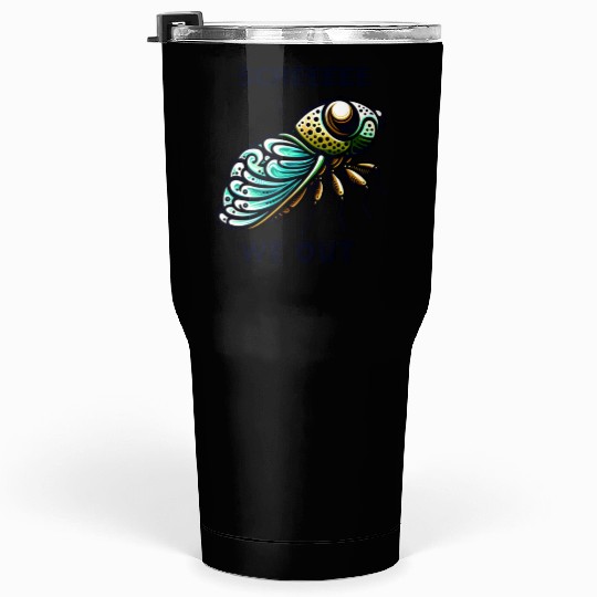 Funny Cicada Quote We Out Cicada Tumblers 30 Oz