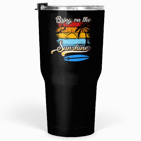 Bring on the Sunshine! Text Design Tumblers 30 Oz
