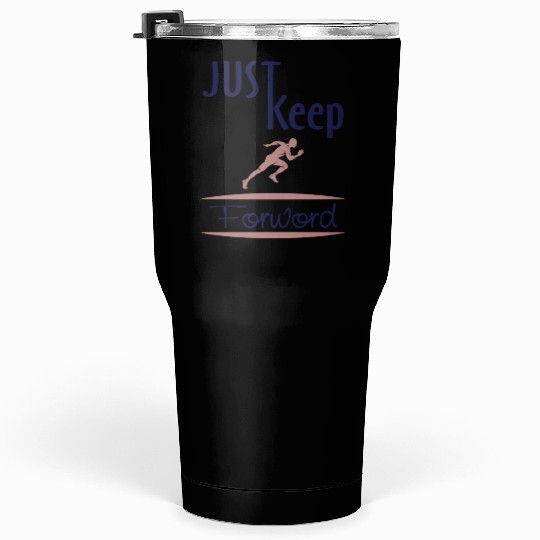 just keep running Tumblers 30 Oz