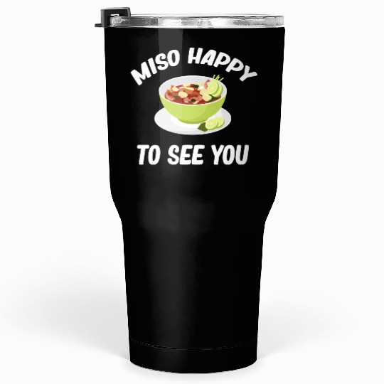 Miso Happy To See You Asian Chinese Cuisine Tumblers 30 Oz
