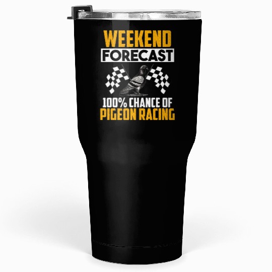 Weekend Forecast Pigeon Racing Animal Bird Pigeons Tumblers 30 Oz