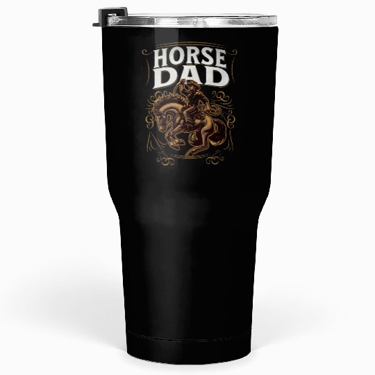 Horse dad Tumblers 30 Oz