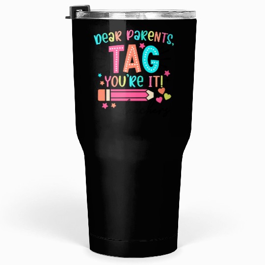 Dear Parents tag you re it teacher Tumblers 30 Oz