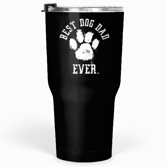 Best Dog Dad Ever Tumblers 30 Oz