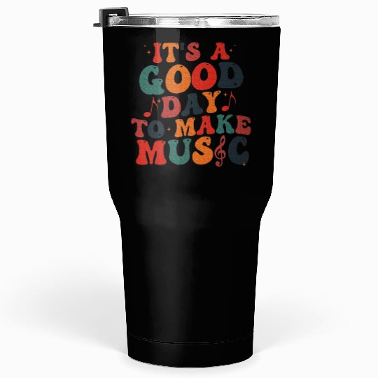 It's A Good Day To Make Music Music Teacher Tumblers 30 Oz
