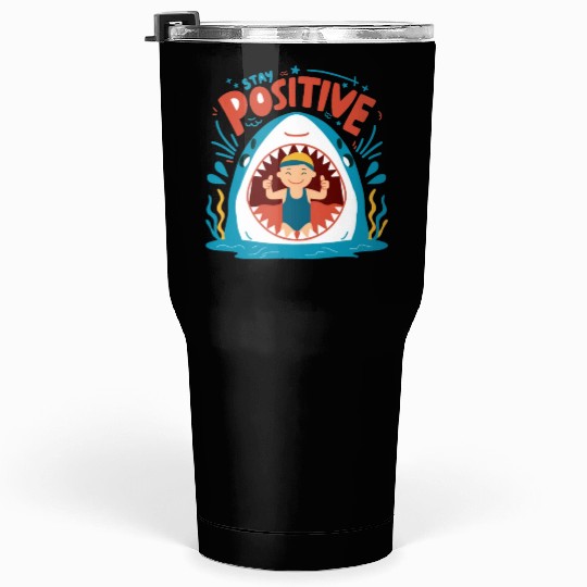 Stay Positive Tumblers 30 Oz