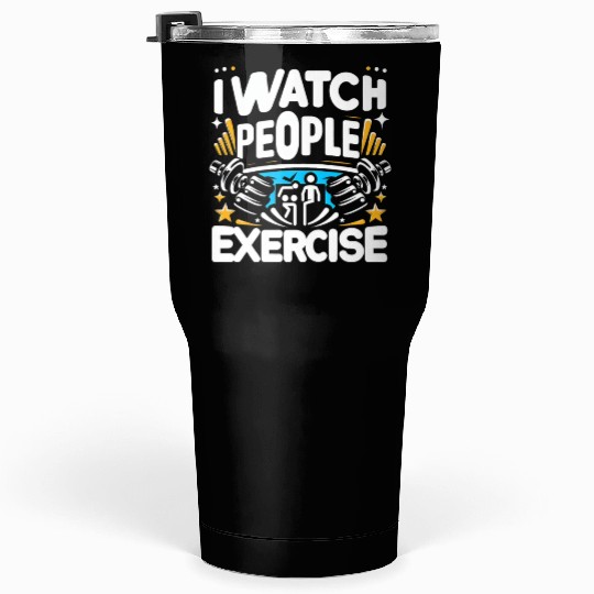 I Watch People Exercise 6 Tumblers 30 Oz