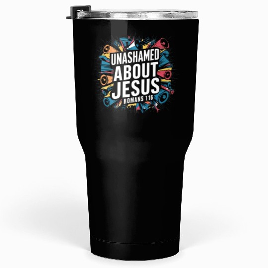 Unashamed About Jesus Tumblers 30 Oz