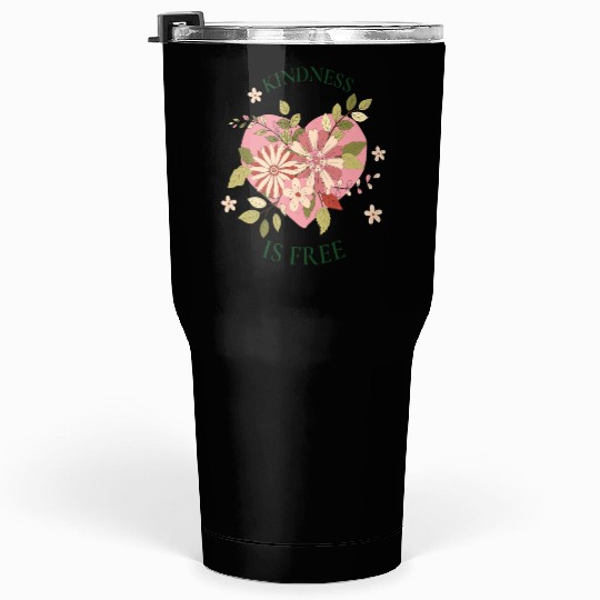 Kindness is free Tumblers 30 Oz