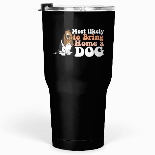 Dog Mom Dad Most Likely To Bring Home A I Love Tumblers 30 Oz